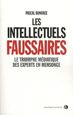 Les intellectuels faussaires - Pascal Boniface