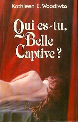 Image du vendeur pour Qui es-tu, belle captive ? - Kathleen E. Woodiwiss mis en vente par Book Hmisphres