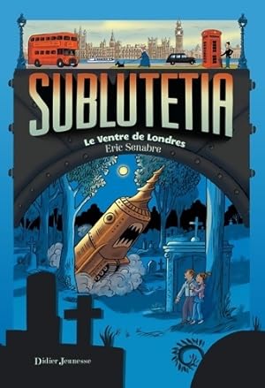 Sublutetia - le ventre de Londres - Eric Senabre