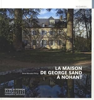 La Maison de George Sand ? Nohant - Anne Muratori-Philip