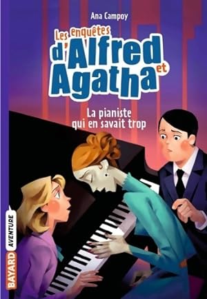 Seller image for Les enqu?tes d'Alfred et Agatha poche Tome IV : La pianiste qui en savait trop - Ana Campoy for sale by Book Hmisphres