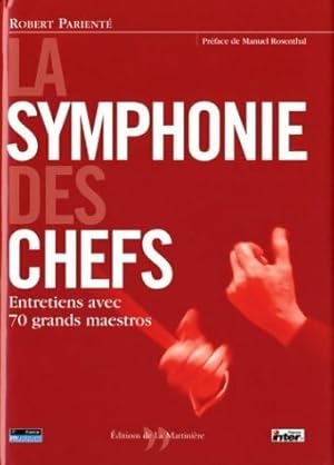 La symphonie des chefs : Entretiens avec les grands maestros - Robert Parient?