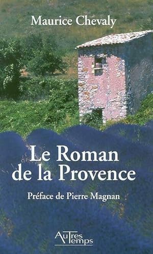 Le roman de la Provence - Maurice Chevaly