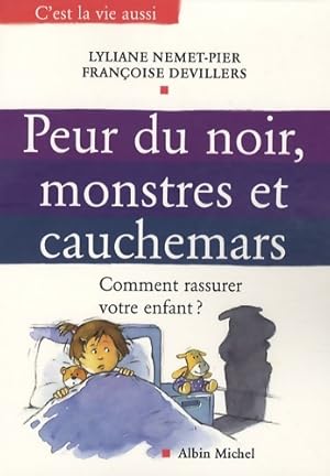 Peur du noir monstres et cauchemars : Comment rassurer votre enfant   - Fran oise Devillers