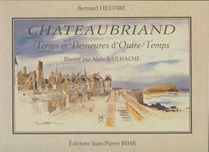 Chateaubriand : Terres et demeures d'outre-temps - Bernard Heudr?