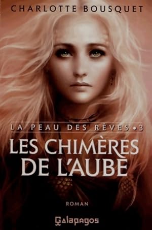 Les chim res de l'aube : La peau des r ves - Charlotte Bousquet