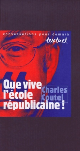 Que vive l' cole r publicaine ! - Charles Coutel