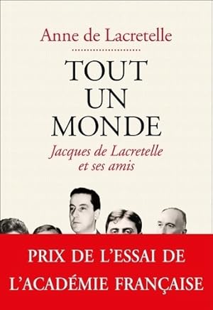 Tout un monde : Jacques de Lacretelle et ses amis - Anne De Lacretelle