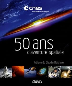 Seller image for 50 ans d'aventure spatiale - CNES (Centre National D'Etudes Spatiales) for sale by Book Hmisphres