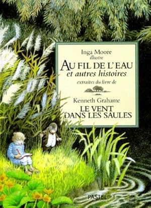 Au fil de l'eau et autres histoires extraites du livre Le Vent dans les saules - Kenneth Grahame