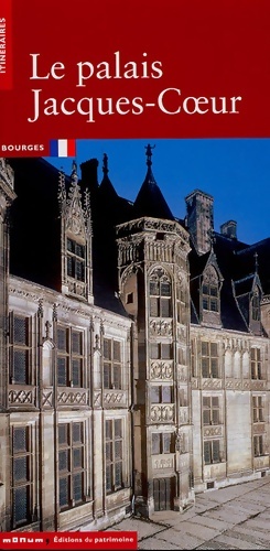 Le palais jacques coeur ? bourges - Jean-Yves Ribault