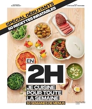 Sp cial D butant : En 2h je cuisine pour toute la semaine: 10 semaines de menus - 50 recettes inr...