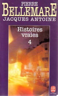 Histoires vraies Tome IV - Jacques Bellemare