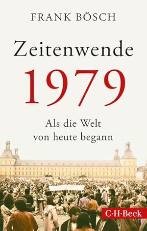 Imagen del vendedor de Zeitenwende 1979: Als die Welt von heute begann (Beck Paperback) : Als die Welt von heute begann a la venta por AHA-BUCH