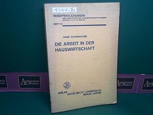 Die Arbeit in der Hauswirtschaft. Ein Beitrag zur Neuordnung des Hausgehilfenwesens. (= Veröffent...