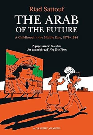 Image du vendeur pour The Arab of the Future: Volume 1: A Childhood in the Middle East, 1978-1984 - A Graphic Memoir mis en vente par WeBuyBooks
