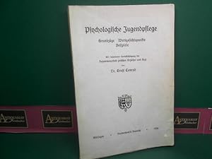 Psychologische Jugendpflege. Grundzüge, Wertgesichtspunkte, Beispiele. Mit besonderer Berücksicht...