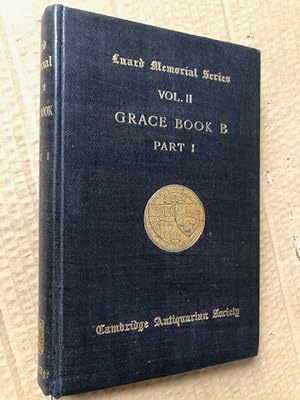 Imagen del vendedor de Luard Memorial Series Volume II Grace Book B Part I Containing the Proctors' Accounts and Other Records of the University of Cambridge for the Years 1488-1511 a la venta por Raymond Tait