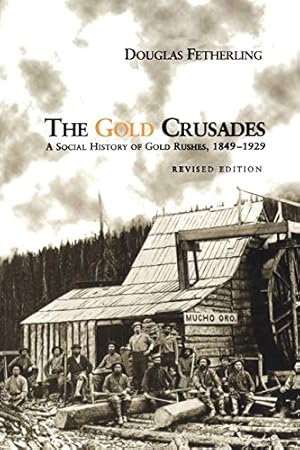 Bild des Verkufers fr The Gold Crusades: A Social History of Gold Rushes, 1849-1929 (Heritage) zum Verkauf von WeBuyBooks