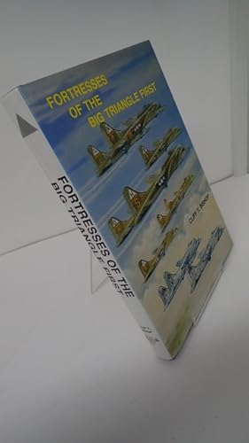 Seller image for Fortresses of the Big Triangle First: A History of the Aircraft Assigned to the First Bombardment Wing and First Bombardment Division of the Eigth Air Force From August 1942 to 31st March 1944 for sale by YattonBookShop PBFA