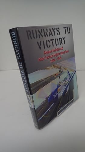 Seller image for Runways to Victory: Belgian Airfields and Allied Tactical Fighter Operations 1944-1945 for sale by YattonBookShop PBFA
