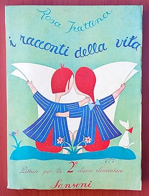 I Racconti della Vita, Rosa Frattina, Ed. Sansoni 1947, Lettura II Classe elementare, Illustrato