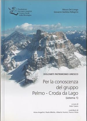 Immagine del venditore per Per la conoscenza del gruppo Pelmo-Croda da Lago (sistema 1): Dolomiti patrimonio UNESCO.: A cura di Ester Cason Angelini. venduto da Studio Bibliografico Adige