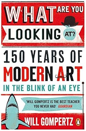 Immagine del venditore per What Are You Looking At?: 150 Years of Modern Art in the Blink of an Eye venduto da WeBuyBooks 2