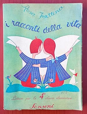 I Racconti della Vita, Rosa Frattina, Ed. Sansoni 1947, Lettura IV Classe elementare, Illustrato