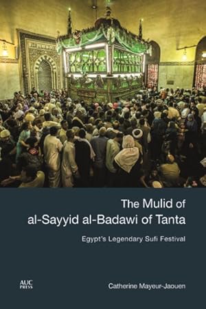 Seller image for Mulid of Al-Sayyid Al-Badawi of Tanta : Egypt's Legendary Sufi Festival for sale by GreatBookPrices