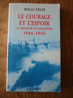 Image du vendeur pour Le courage et l'espoir - Le Liberator de Ronquires - 1944-1945 mis en vente par D'un livre  l'autre