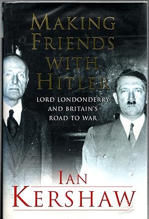 Seller image for Making Friends with Hitler: Lord Londonderry and Britain's Road to War for sale by Michael Moons Bookshop, PBFA