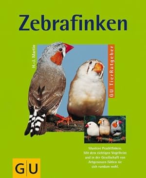 Bild des Verkufers fr Zebrafinken : alles ber Haltung, Pflege, Ernhrung, Krankheiten u. Zucht ; Sonderteil: Zebrafinken verstehen lernen. Mit Farbfotos d. besten Tierfotogr. u. Zeichn. von Gertrud Thomas zum Verkauf von Antiquariat Johannes Hauschild