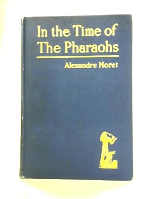 Bild des Verkufers fr In The Time Of The Pharaohs zum Verkauf von World of Rare Books