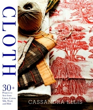 Immagine del venditore per Cloth; 30+ Projects to Sew from Linen, Cotton, Silk, Wool, and Hide [With Pattern(s)] Special Collection venduto da Collectors' Bookstore