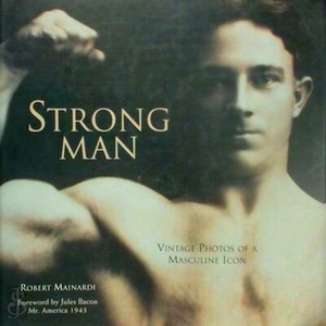 Seller image for Strong Man; Vintage photos of a masculin icon Special Collection for sale by Collectors' Bookstore