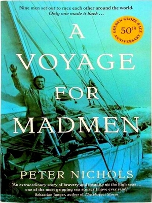 Seller image for Voyage for Madmen; Nine Men Set Out to Race Each Other Around the World. Only One Made it Back. Special Collection for sale by Collectors' Bookstore