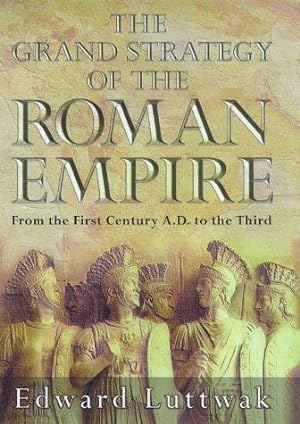 Image du vendeur pour Grand Strategy Of The Roman Empire: From the First Century A.D.to the Third mis en vente par WeBuyBooks 2