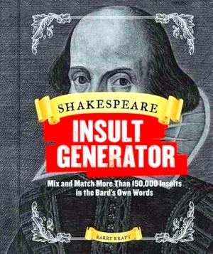 Immagine del venditore per Shakespeare Insult Generator; Mix and Match More Than 150, 000 Insults in the Bard's Own Words Special Collection venduto da Collectors' Bookstore