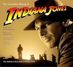 Seller image for The Complete Making of Indiana Jones; The Definitive Story Behind All Four Films Special Collection for sale by Collectors' Bookstore