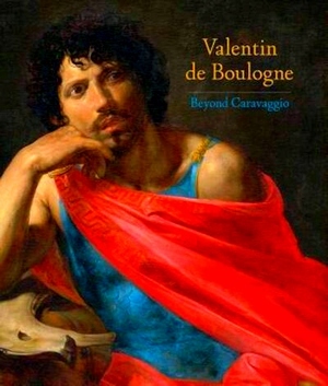 Bild des Verkufers fr Valentin De Boulogne; Beyond Caravaggio Special Collection zum Verkauf von Collectors' Bookstore