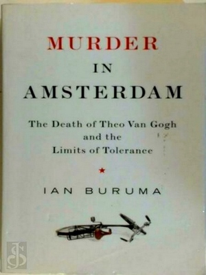 Bild des Verkufers fr Murder in Amsterdam; The Death of Theo Van Gogh and the Limits of Tolerance Special Collection zum Verkauf von Collectors' Bookstore