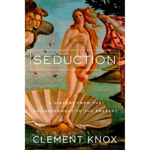 Seller image for Seduction; A History From the Enlightenment to the Present Special Collection for sale by Collectors' Bookstore