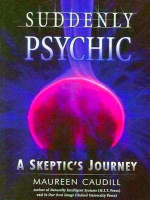 Imagen del vendedor de Suddenly Psychic; A Skeptic's Journey Special Collection a la venta por Collectors' Bookstore