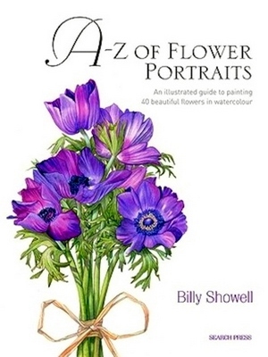 Bild des Verkufers fr A-Z of Flower Portraits; An Illustrated Guide to Painting 40 Beautiful Flowers in Watercolour Special Collection zum Verkauf von Collectors' Bookstore