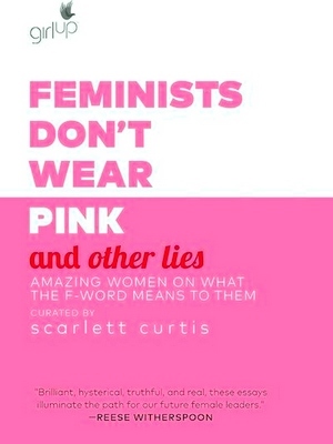 Seller image for Feminists Don t Wear Pink and Other Lies; Amazing Women on What the F-Word Means to Them Special Collection for sale by Collectors' Bookstore