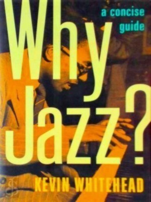 Seller image for Why Jazz?; A Concise Guide Special Collection for sale by Collectors' Bookstore