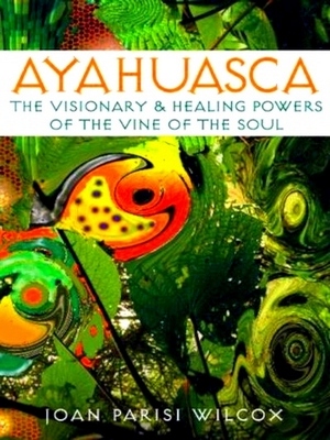 Imagen del vendedor de Ayahuasca; The Visionary and Healing Powers of the Vine of the Soul Special Collection a la venta por Collectors' Bookstore