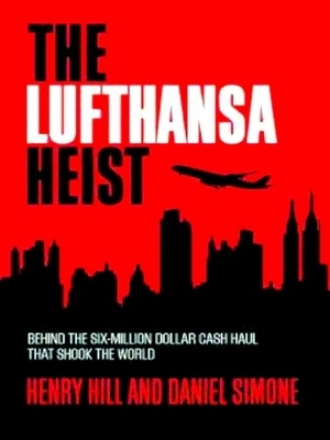 Image du vendeur pour The Lufthansa Heist; Behind the Six-Million-Dollar Cash Haul That Shook the World Special Collection mis en vente par Collectors' Bookstore