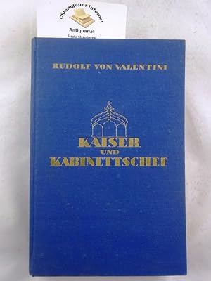 Kaiser und Kabinettschef . Nach eigenen Aufzeichnungen und dem Briefwechsel des Wirklichen Geheim...